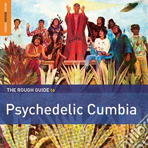 Rough Guide To Psychedelic Cumbia (The) cd musicale di Artisti Vari