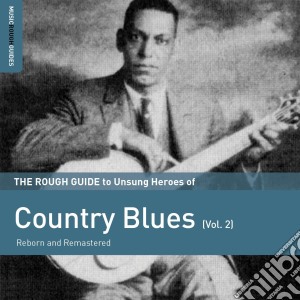 Rough Guide To Unsung Heroes Of Country Blues Vol.2 (The) / Various cd musicale di Rough Guide