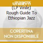 (LP Vinile) Rough Guide To Ethiopian Jazz vinile