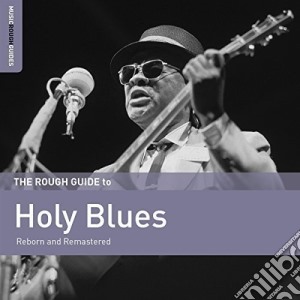 Rough Guide To The Holy Blues cd musicale di Artisti Vari