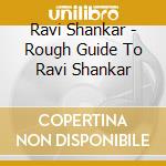 Ravi Shankar - Rough Guide To Ravi Shankar cd