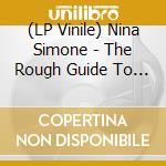 (LP Vinile) Nina Simone - The Rough Guide To Nina Simone: Birth Of A Legend lp vinile di Nina Simone
