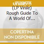 (LP Vinile) Rough Guide To A World Of Guitar lp vinile di Rough Guide To World Of Guitar