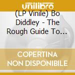 (LP Vinile) Bo Diddley - The Rough Guide To Bo Diddley lp vinile di Bo Diddley