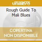 Rough Guide To Mali Blues cd musicale di World Music Network