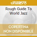 Rough Guide To World Jazz cd