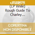 (LP Vinile) Rough Guide To Charley Patton: Father Of The Delta Blues vinile