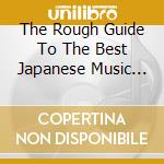 The Rough Guide To The Best Japanese Music You'Ve Never Heard / Various cd