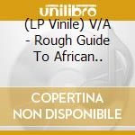 (LP Vinile) V/A - Rough Guide To African.. lp vinile