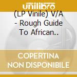 (LP Vinile) V/A - Rough Guide To African.. vinile