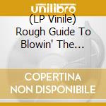 (LP Vinile) Rough Guide To Blowin' The Blues / Various vinile