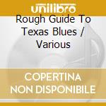 Rough Guide To Texas Blues / Various cd