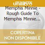 Memphis Minnie - Rough Guide To Memphis Minnie (Quee cd musicale
