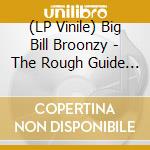 (LP Vinile) Big Bill Broonzy - The Rough Guide To Big Bill Broonzy: The Early Years lp vinile