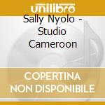 Sally Nyolo - Studio Cameroon cd musicale di Sally Nyolo
