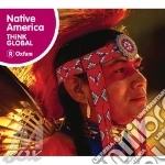 Think Global - Native America cd