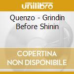 Quenzo - Grindin Before Shinin cd