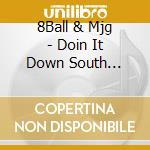 8Ball & Mjg - Doin It Down South (Screwed Version) cd musicale di 8Ball & Mjg