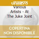 Various Artists - At The Juke Joint cd