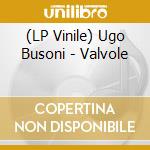 (LP Vinile) Ugo Busoni - Valvole lp vinile