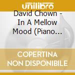 David Chown - In A Mellow Mood (Piano Ballads) cd