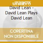David Lean - David Lean Plays David Lean