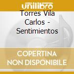 Torres Vila Carlos - Sentimientos cd musicale di Torres Vila Carlos