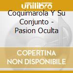 Coquimarola Y Su Conjunto - Pasion Oculta cd