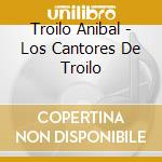 Troilo Anibal - Los Cantores De Troilo cd
