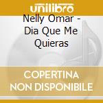 Nelly Omar - Dia Que Me Quieras cd