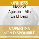 Magaldi Agustin - Alla En El Bajo cd