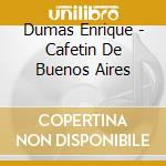 Dumas Enrique - Cafetin De Buenos Aires cd