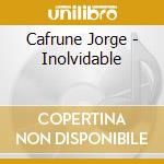 Cafrune Jorge - Inolvidable cd musicale di Cafrune Jorge