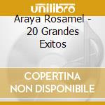Araya Rosamel - 20 Grandes Exitos cd
