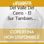 Del Valle Del Cerro - El Sur Tambien Existe cd