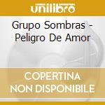 Grupo Sombras - Peligro De Amor cd