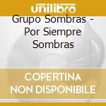 Grupo Sombras - Por Siempre Sombras cd