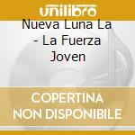 Nueva Luna La - La Fuerza Joven cd