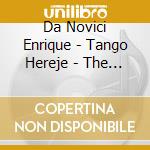 Da Novici Enrique - Tango Hereje - The Mozart Tang cd