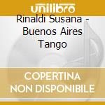 Rinaldi Susana - Buenos Aires Tango cd musicale di Rinaldi Susana