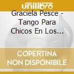 Graciela Pesce - Tango Para Chicos En Los Jardines 3 cd