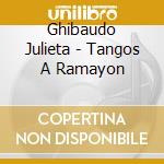 Ghibaudo Julieta - Tangos A Ramayon cd