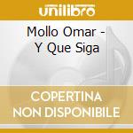 Mollo Omar - Y Que Siga cd musicale di Mollo Omar