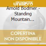 Arnold Bodmer - Standing Mountain Joyous Lake cd