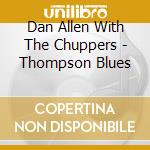 Dan Allen With The Chuppers - Thompson Blues cd