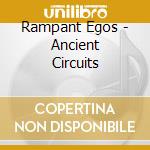 Rampant Egos - Ancient Circuits