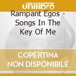 Rampant Egos - Songs In The Key Of Me cd