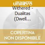 Withered - Dualitas (Dwell Edition) cd