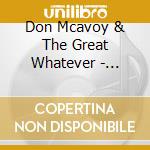 Don Mcavoy & The Great Whatever - There'S Time Between The Bridge And The Water cd
