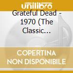 Grateful Dead - 1970 (The Classic Broadcasts) (5 Cd) cd musicale di Grateful Dead